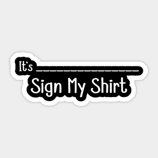 Sign My Shirt Birthday Graduation Signature Custom Sticker